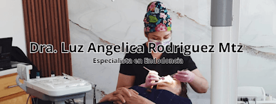 Endodoncia - Dra. Luz Angélica Rodriguez Mtz- Dentista